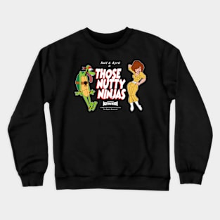 Those Nutty Ninjas Crewneck Sweatshirt